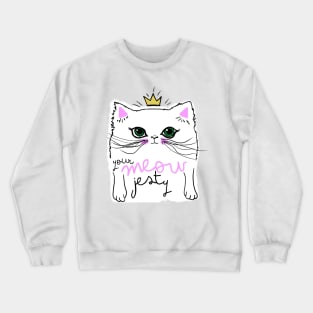 your meowjesty Crewneck Sweatshirt